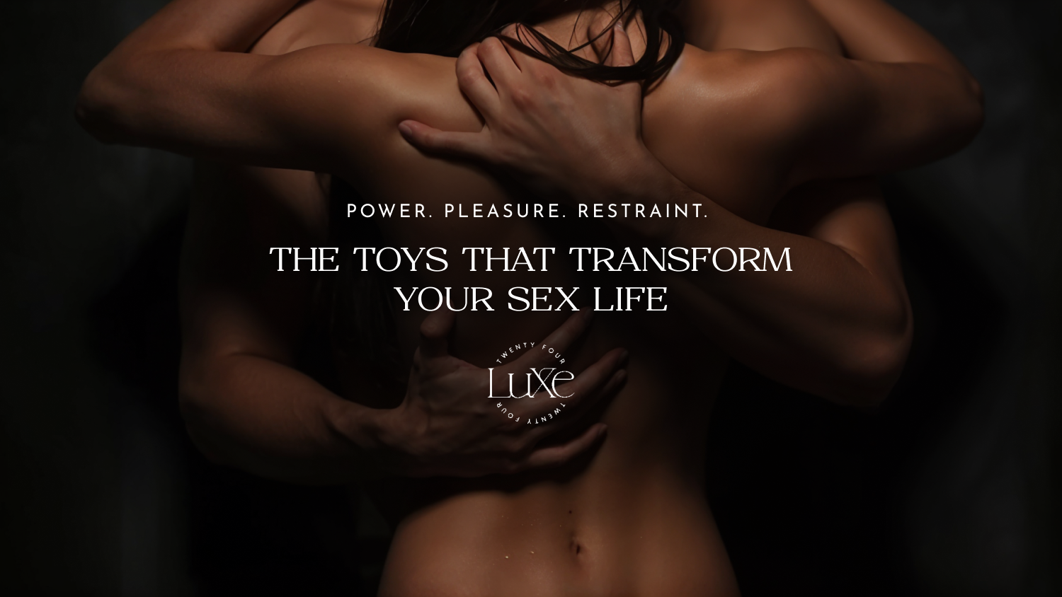 Power. Pleasure. Restraint. The Toys That Transform Your Sex Life