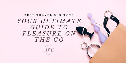 Best Travel Sex Toys: Your Ultimate Guide to Pleasure on the Go