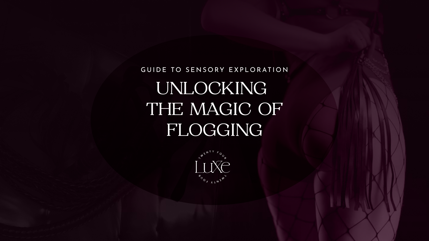 Unlocking the Magic of Flogging: A Beginner’s Guide to Sensory Exploration