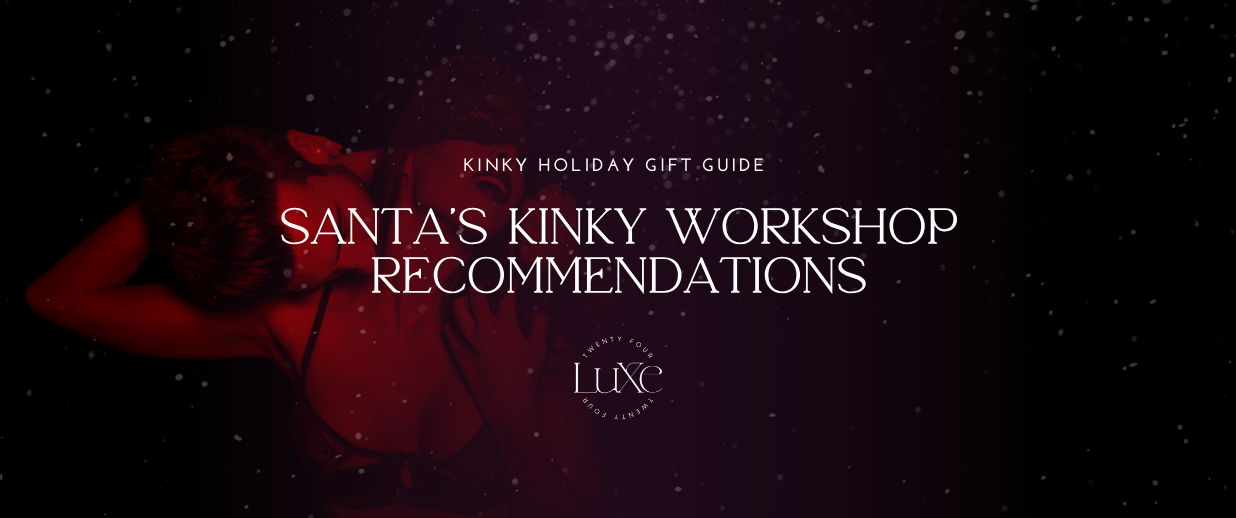 Kinky Holiday Gift Guide: Santa’s Kinky Workshop Recommendations