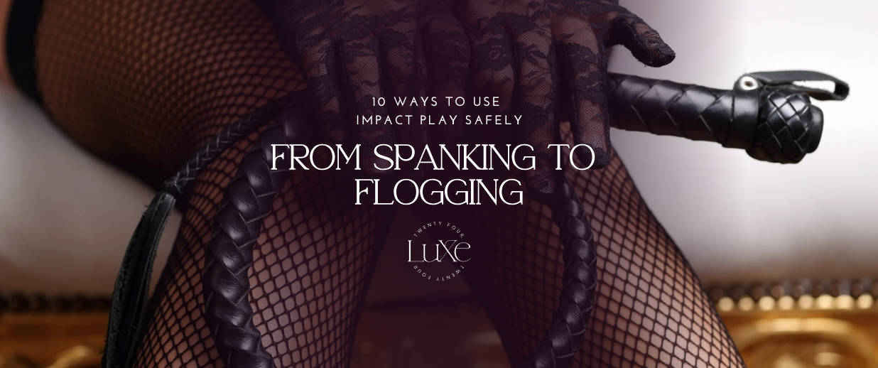 10 Ways to Use Impact Play Safely: From Spanking to Flogging